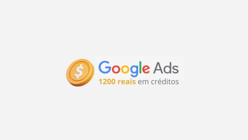 Como obter 1.200 reais em crédito para usar no Google Ads